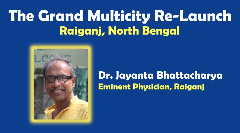 THE GRAND MULTICITY RELAUNCH OF timesofnorth.in: RAIGANJ (NORTH BENGAL)